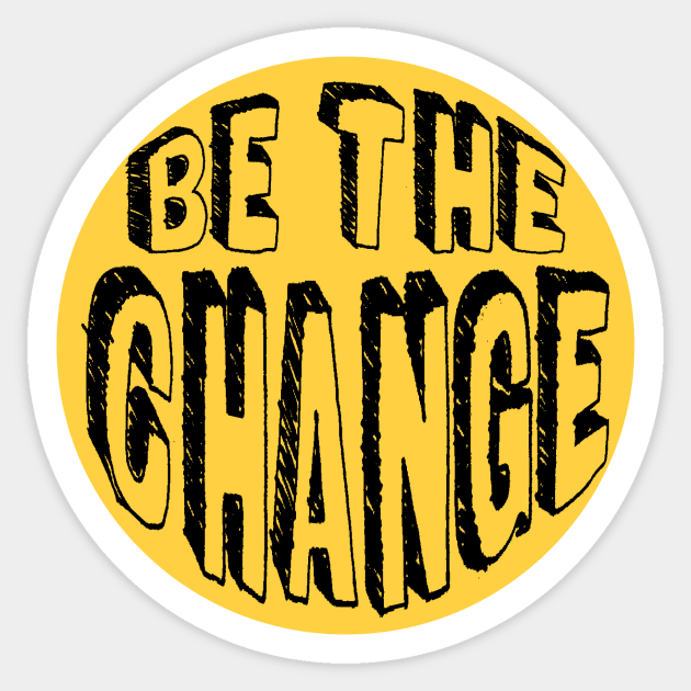 Be the Change! Sticker by Rosemogo